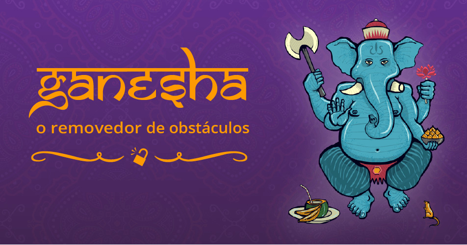 GANESHA, O REMOVEDOR DE OBSTÁCULOS